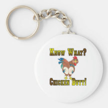 Know What?  Chicken Butt! Key Chains