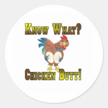 Know What?  Chicken Butt! Stickers