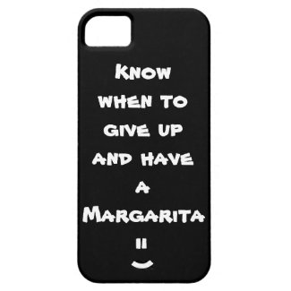 Know when to give up and have a Margarita iPhone 5 Covers