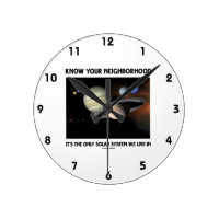Know Your Neighborhood It's The Only Solar System Round Wall Clocks