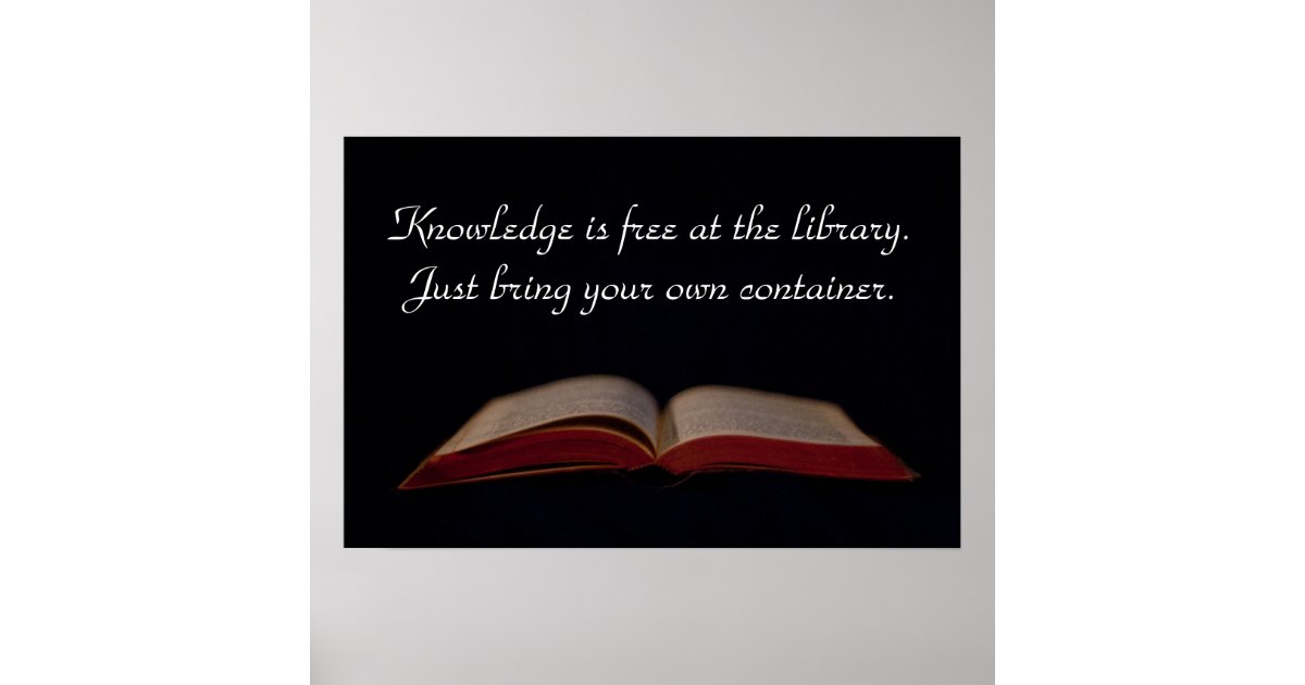 Knowledge is free at the library poster Zazzle