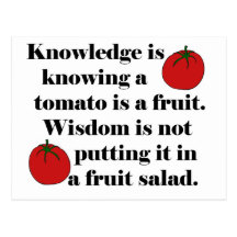 Knowledge is knowing a tomato is a fruit. post cards