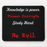 Knowledge is power., Power Corrupts., Study Har... Mouse Mats
