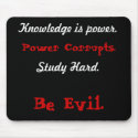 Knowledge is power., Power Corrupts., Study Har... mousepads