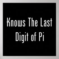 Knows The Last Digit Of Pi Poster