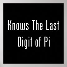 Knows The Last Digit Of Pi Poster