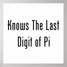 Knows The Last Digit Of Pi Poster