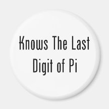 Knows The Last Digit Of Pi Refrigerator Magnet