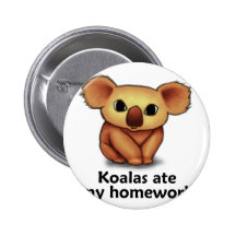 Koalas ate my Homework Pinback Buttons