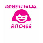 Konnichiwa, Bitches Tee Shirts