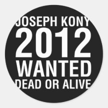 kony2012 wanted dead or alive round sticker
