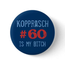 Kopprasch #60 Is My Bitch Pins