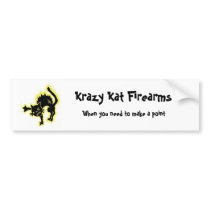Krazy Kat Firearms, When you nee... bumper stickers by PSElmore Krazy Kat Firearms, When you nee... bumper stickers