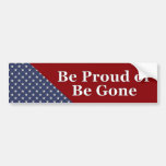KRW Be Proud or Be Gone USA Bumper Sticker