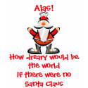KRW How Dreary Would Be The World Santa t-shirts by KRWHolidays KRW How Dreary Would Be The World Santa t-shirts