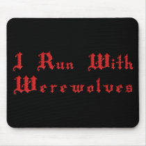 KRW I Run With Werewolves mousepads by KRWDesigns KRW I Run With Werewolves mousepads