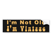 KRW I'm Not Old I'm Vintage bumper stickers by KRWDesigns KRW I'm Not Old I'm Vintage bumper stickers