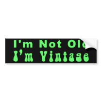 KRW I'm Not Old I'm Vintage bumper stickers by KRWDesigns KRW I'm Not Old I'm Vintage bumper stickers
