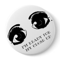 KRW I'm Ready For My Close Up Pinback Button