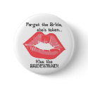 KRW Kiss the Bridesmaid Button Pin by KRWWedding KRW Kiss the Bridesmaid Button Pin