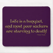 KRW Life is a Banquet Mame Quote mousepads by KRWDesigns KRW Life is a Banquet Mame Quote mousepads