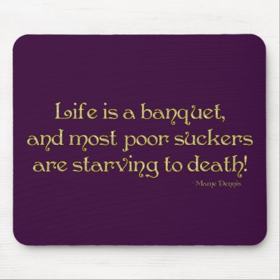 KRW Life is a Banquet Mame Quote Mouse Mats by KRWDesigns