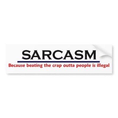  Funny Bumper Stickers on Krw Sarcasm Funny Joke Sarcsm Because Beating The Crap Outta People Is