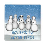 KRW Snow is Cold but Snowmen are Cool Magnet