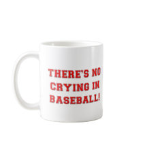 KRW There's No Crying in Baseball Coffee Mug by KRWDesigns KRW There's No Crying in Baseball Coffee Mug
