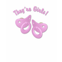 KRW They're Girls Twins Pacifier Maternity t-shirts