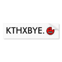 KTHXBYE. bumper stickers by TheZyzzyvaProject KTHXBYE. bumper stickers
