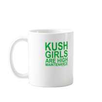 Kush girls are high maintenence 420 stoner chick mugs by dustyvinyldesign Kush girls are high maintenence 420 stoner chick mugs