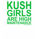 Kush girls are high maintenence 420 stoner chick t-shirts by dustyvinyldesign Kush girls are high maintenence 420 stoner chick t-shirts