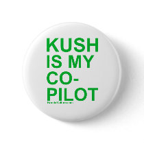 KUSH is my Co-Pilot 420 stoner weed chronic buds buttons by dustyvinyldesign KUSH is my Co-Pilot 420 stoner weed chronic buds buttons