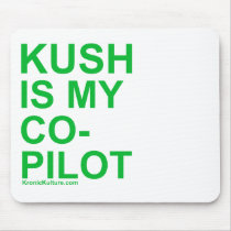 KUSH is my Co-Pilot 420 stoner weed chronic buds mousepads