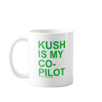 KUSH is my Co-Pilot 420 stoner weed chronic buds mugs by dustyvinyldesign KUSH is my Co-Pilot 420 stoner weed chronic buds mugs