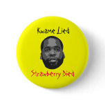 Kwame Lied, Strawberry Died buttons