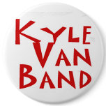 Kyle Van Band button #1