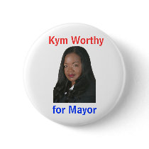Kym Worthy for Mayor buttons by Robustoman Kym Worthy for Mayor buttons