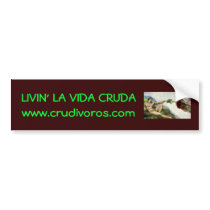 la creación, LIVIN' LA VIDA CRUDAwww.crudivoros... bumper stickers by CRUDIVOROS la creación, LIVIN' LA VIDA CRUDAwww.crudivoros... bumper stickers
