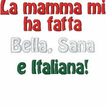 La mamma mi ha fatta, Bella, Sana, e Italiana! Embroidered Shirt