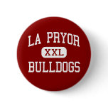 La Pryor - Bulldogs - High School - La Pryor Texas buttons