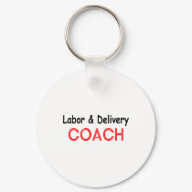 Labor and Delivery Coach keychains by CelebrationZazzle Labor and Delivery Coach keychains