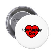 Labor and Delivery Crew (Heart) Pinback Buttons