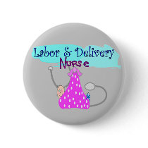 Labor and Delivery Nurse Gifts buttons by gailg1957 Labor and Delivery Nurse Gifts buttons