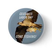 Labor Day, Celebrate, Gone Fishing Button
