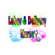 Labor & Delivery Nurse t-shirts by gailg1957 Labor & Delivery Nurse t-shirts