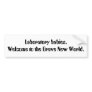 Laboratory babies. Welcome to the Brave New Wor... Bumper Stickers