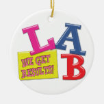 LABORATORY MOTTO / SLOGAN  WE GET RESULTS ORNAMENT