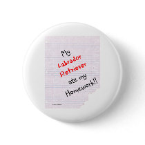 Labrador Retriever Ate My Homework - Button